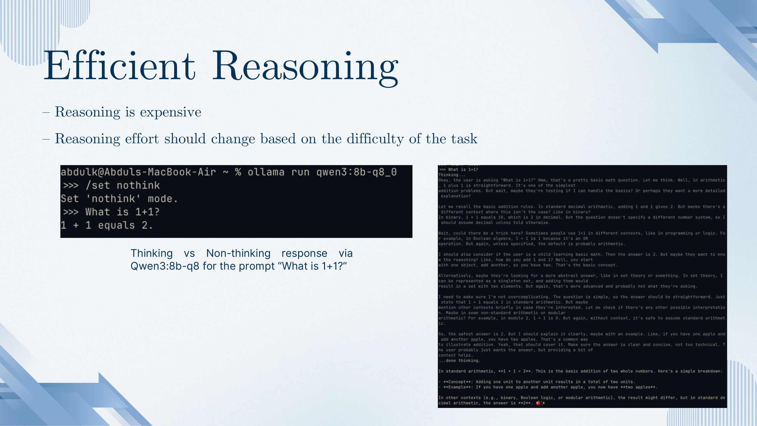 Efficient Reasoning section start. Two points: reasoning is expensive; reasoning effort should change with task difficulty. Two terminal screenshots contrast Qwen3:8b-q8 in 'nothink' mode (answers '1+1 equals 2') and in default thinking mode (produces a long stream of thought about arithmetic, binary and Boolean logic before answering 2).