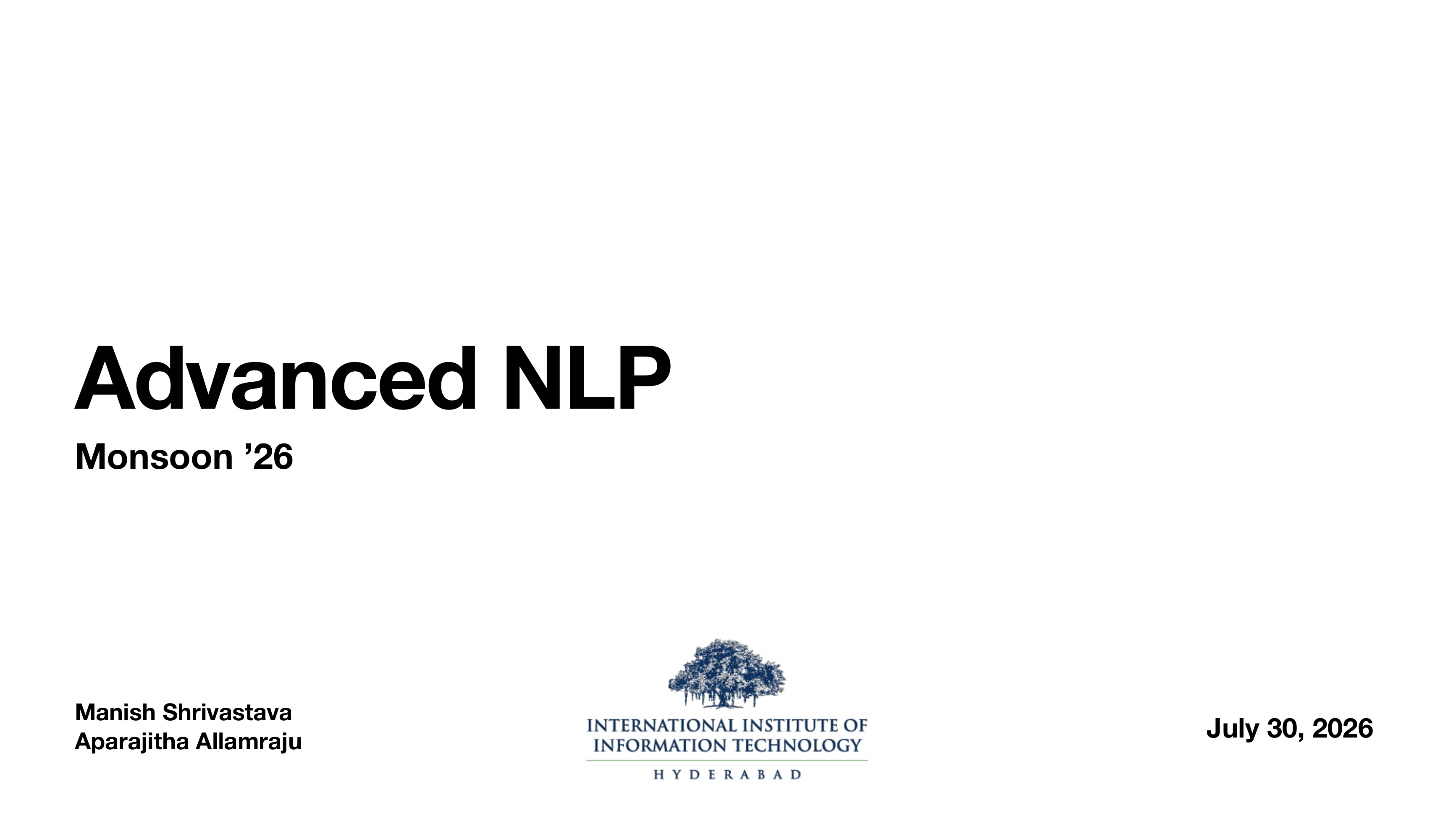 Title slide: Advanced NLP, Monsoon '26, IIIT Hyderabad, July 30 2026