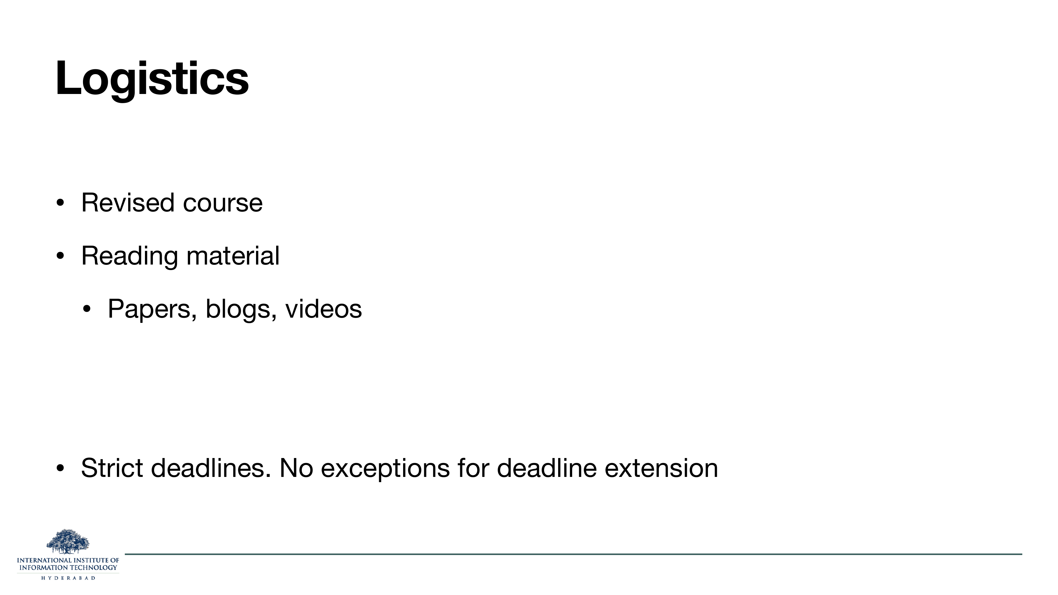 Logistics slide with three bullets: revised course, reading material as papers/blogs/videos, strict deadlines