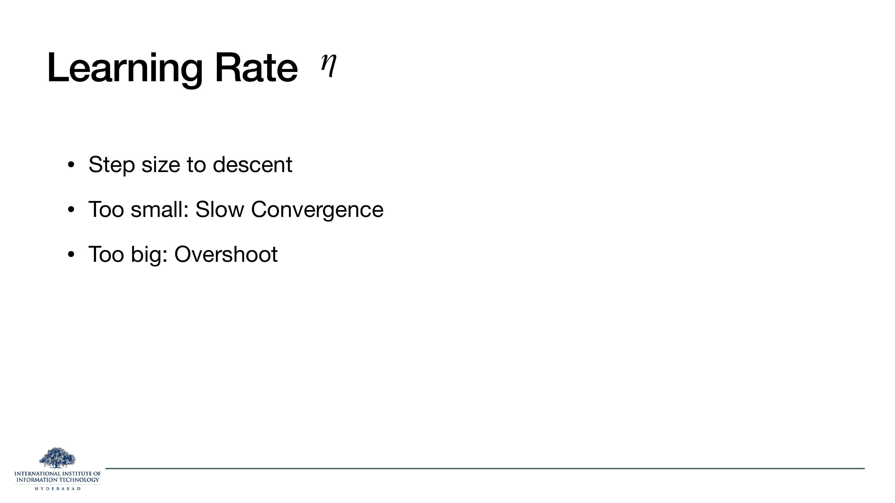 Learning Rate η: step size to descent. Too small: slow convergence. Too big: overshoot.