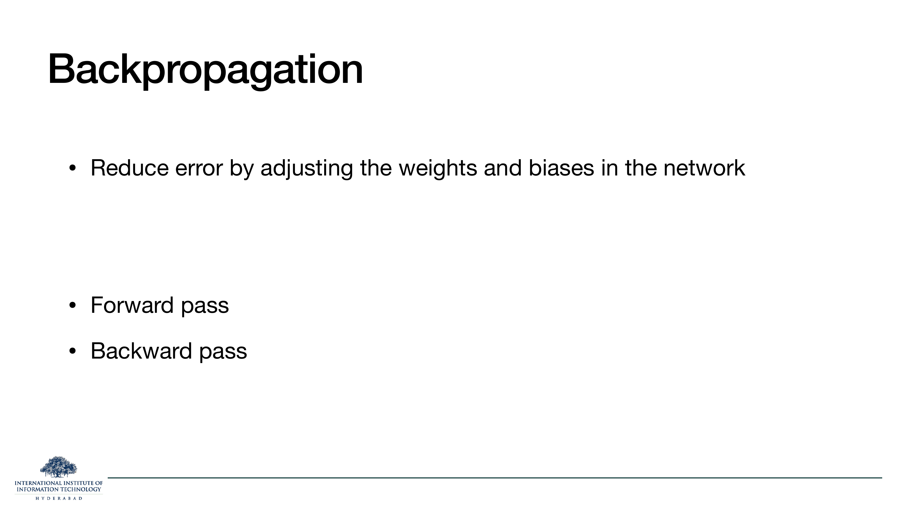 Backpropagation: reduce error by adjusting weights and biases; two phases — forward pass, backward pass.
