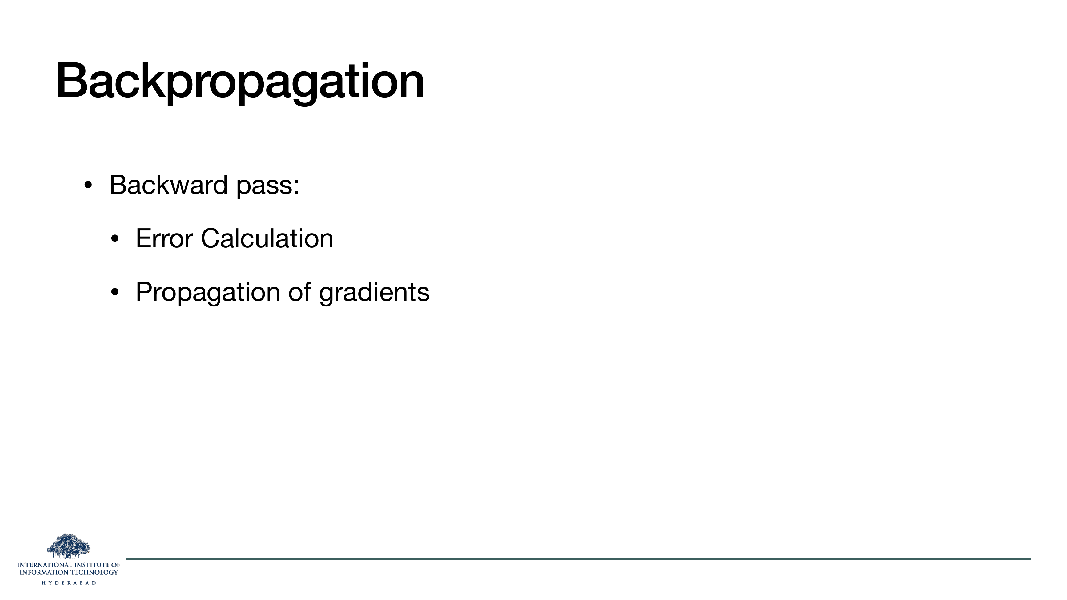 Backward pass: error calculation, propagation of gradients.