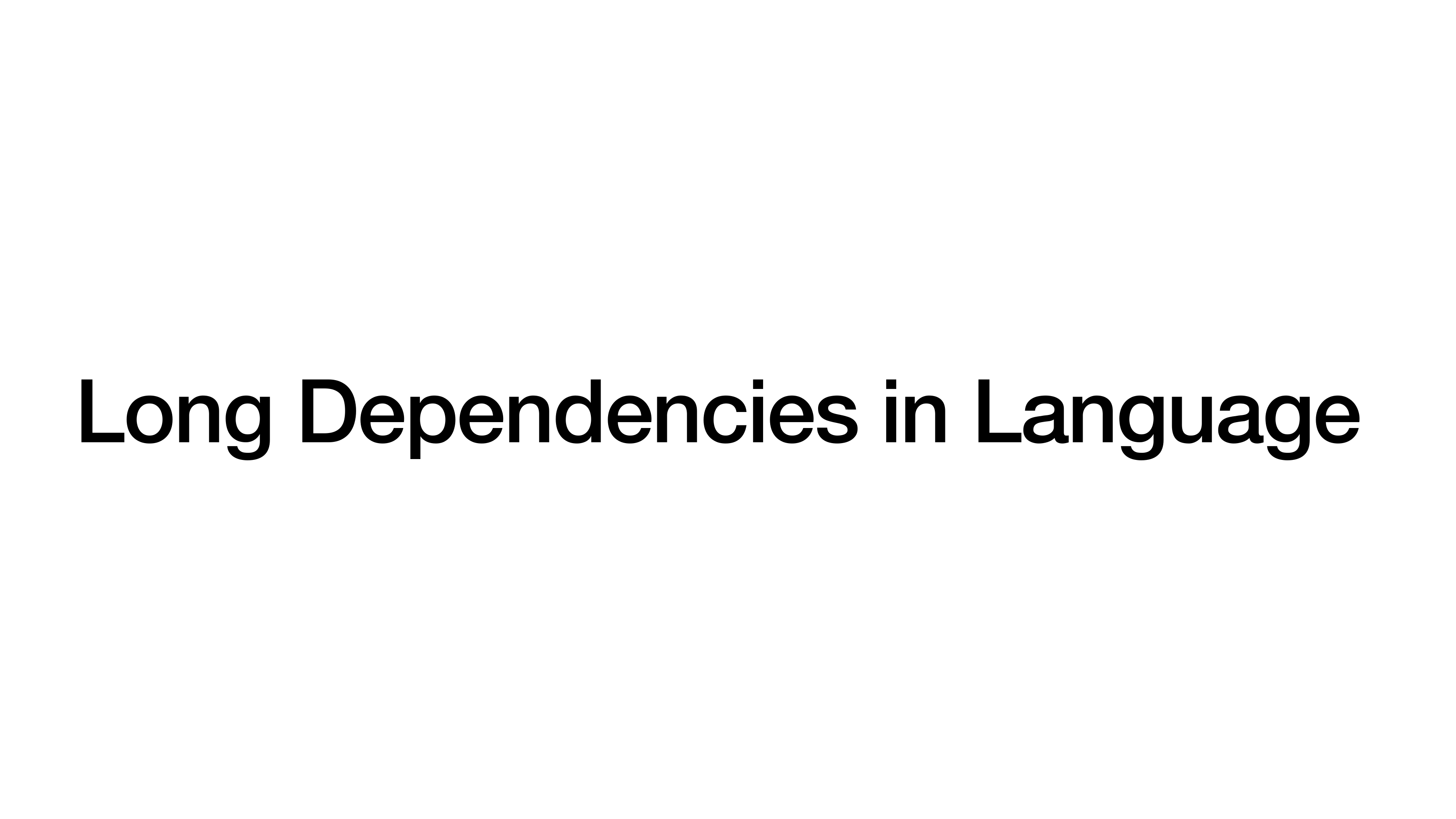 Section divider: Long Dependencies in Language