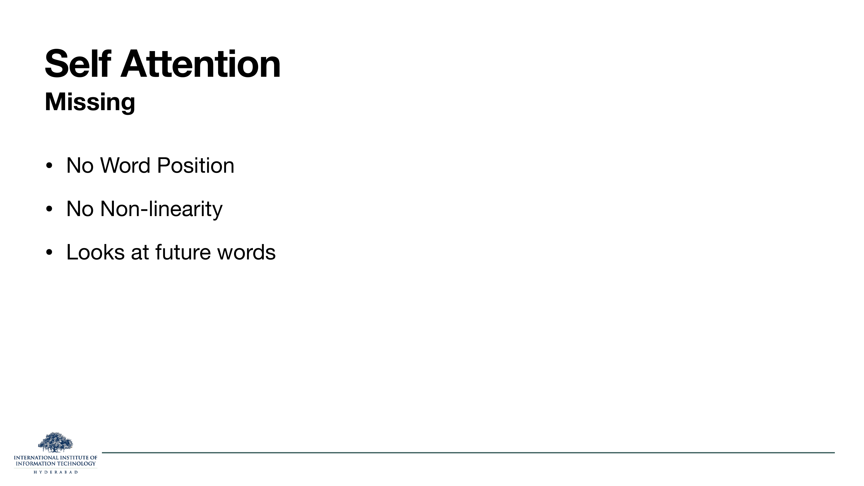 Self-attention missing: no word position, no non-linearity, looks at future words.