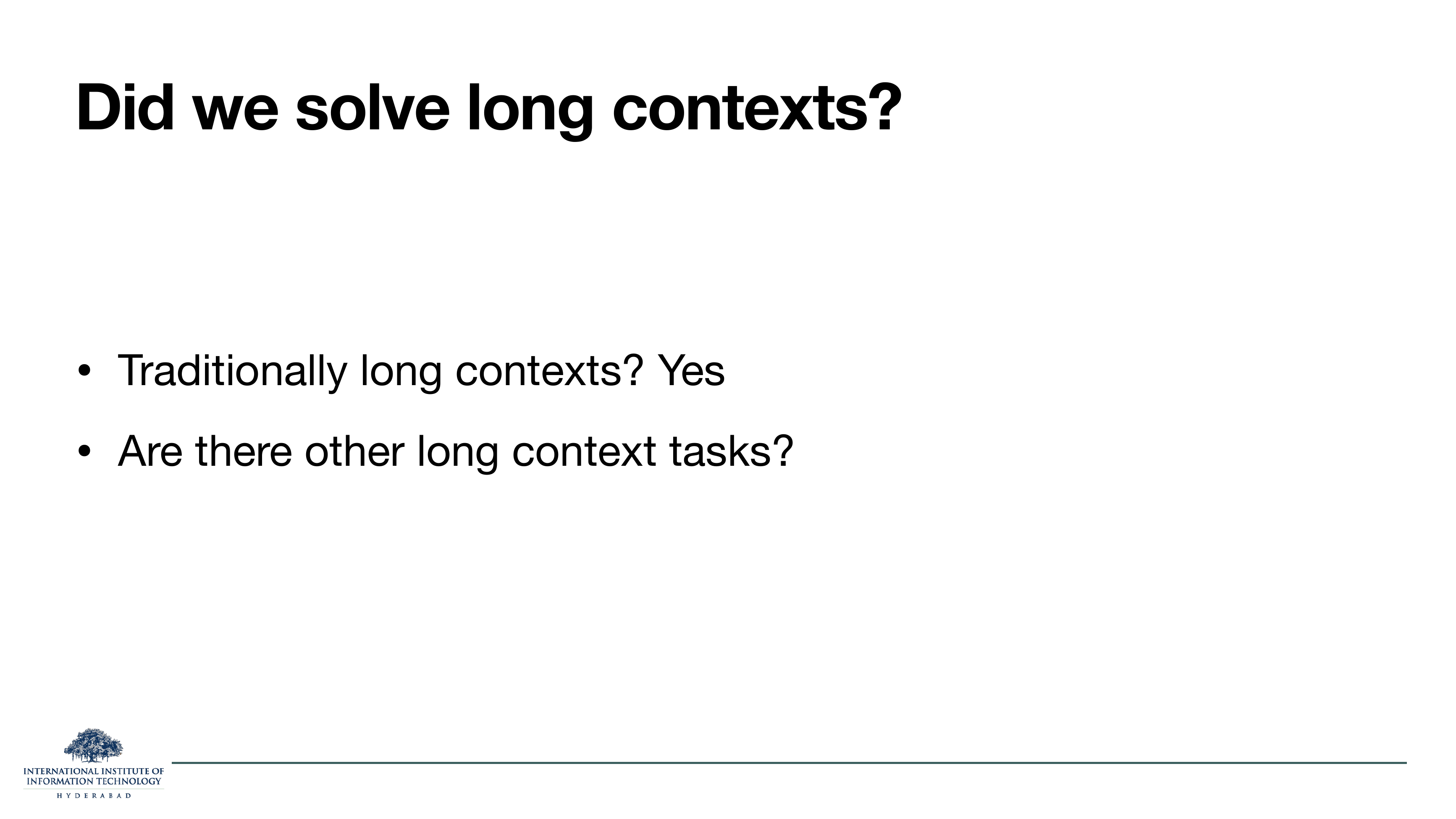 Did we solve long contexts? Traditionally long contexts? Yes. Are there other long context tasks?