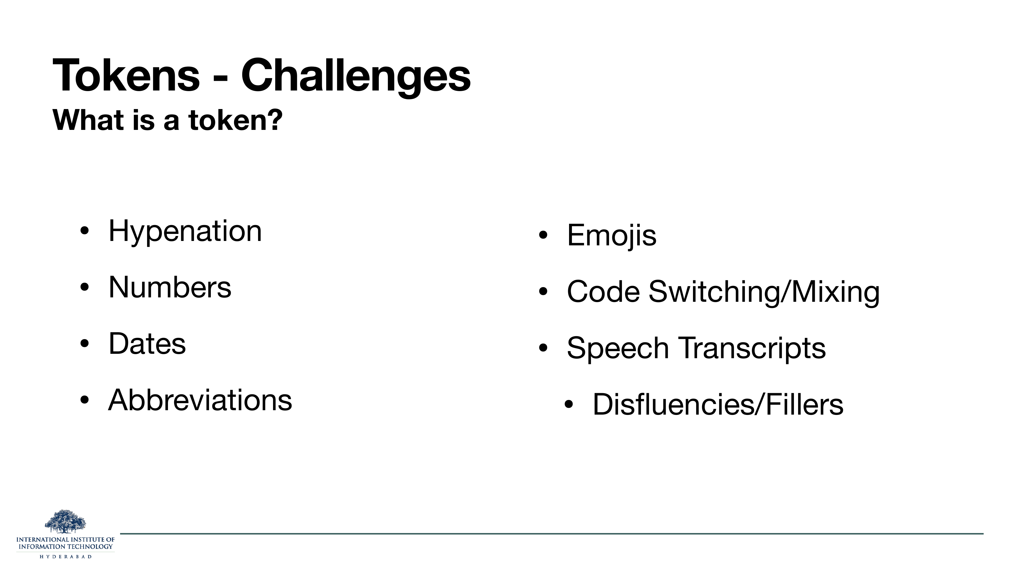 Tokens - Challenges: What is a token? Bullet list on left: Hyphenation, Numbers, Dates, Abbreviations. On right: Emojis, Code Switching/Mixing, Speech Transcripts, Disfluencies/Fillers.