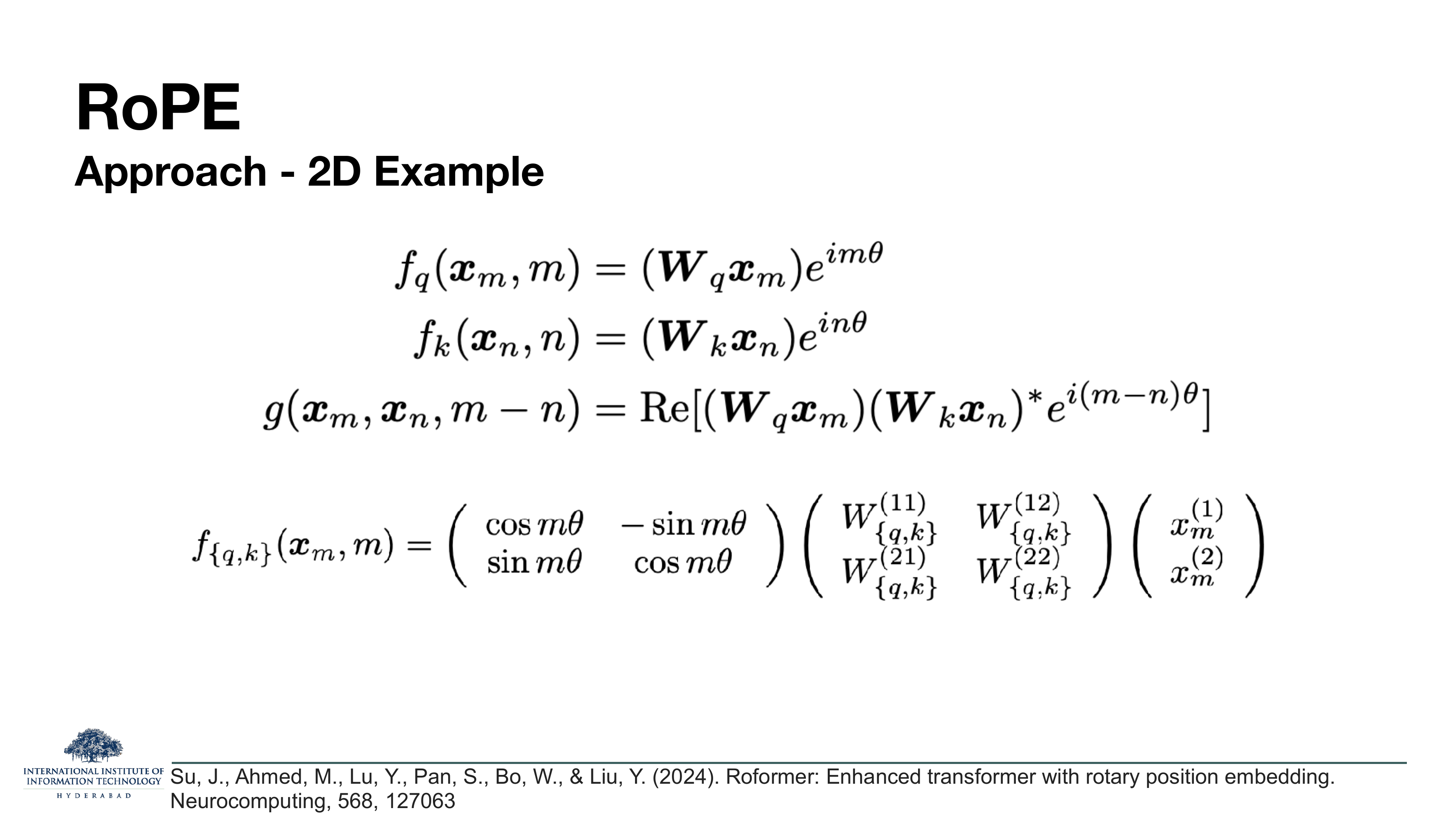 RoPE Approach 2D example: complex-form equations f_q(x_m, m) = (W_q x_m) e^{im theta}, f_k(x_n, n) = (W_k x_n) e^{in theta}, g(x_m, x_n, m-n) = Re[(W_q x_m)(W_k x_n)* e^{i(m-n)theta}]. Below: the same operation in real form as a 2x2 rotation matrix times the affine projection.