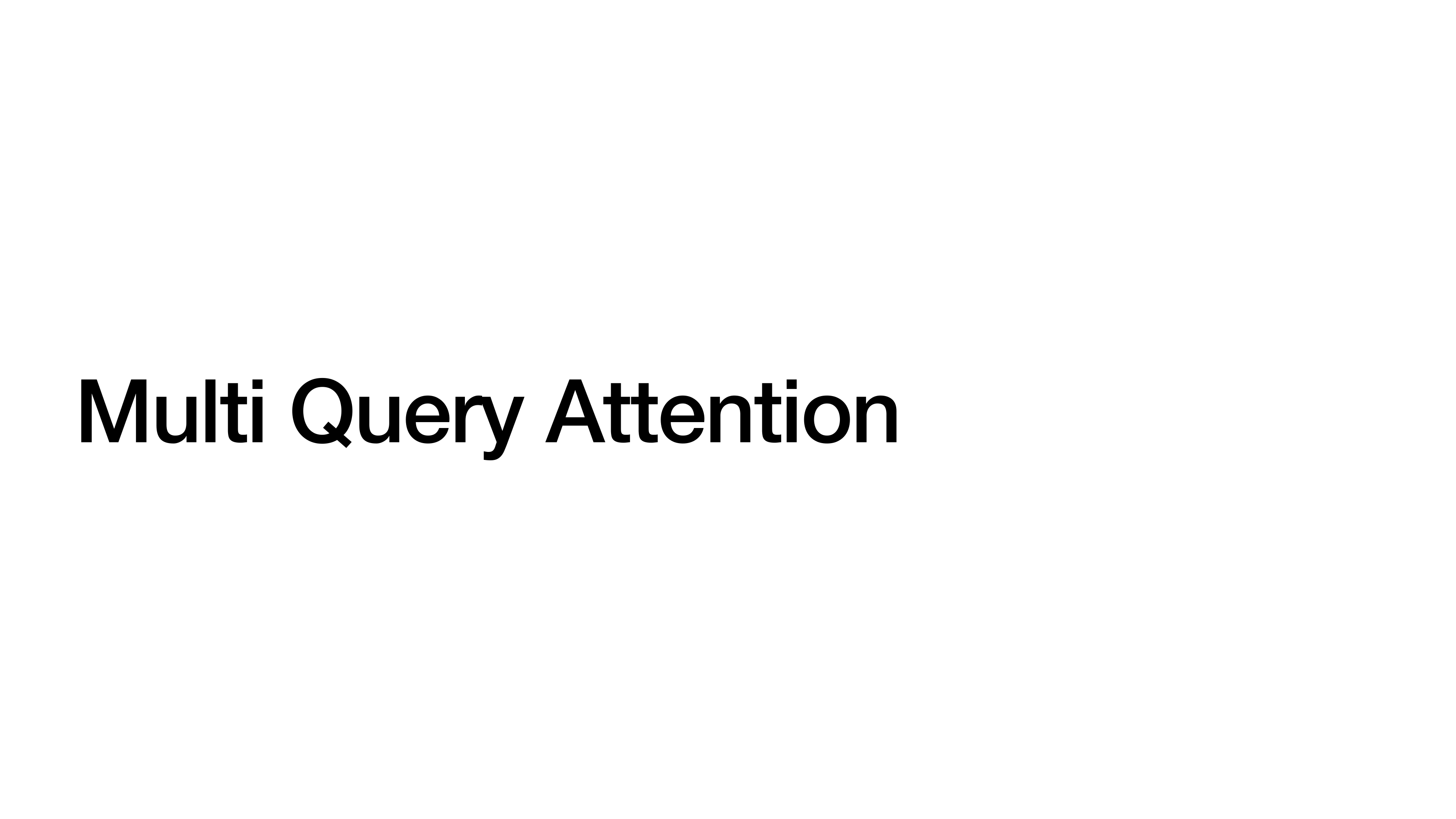 Section divider titled 'Multi Query Attention' on white background.