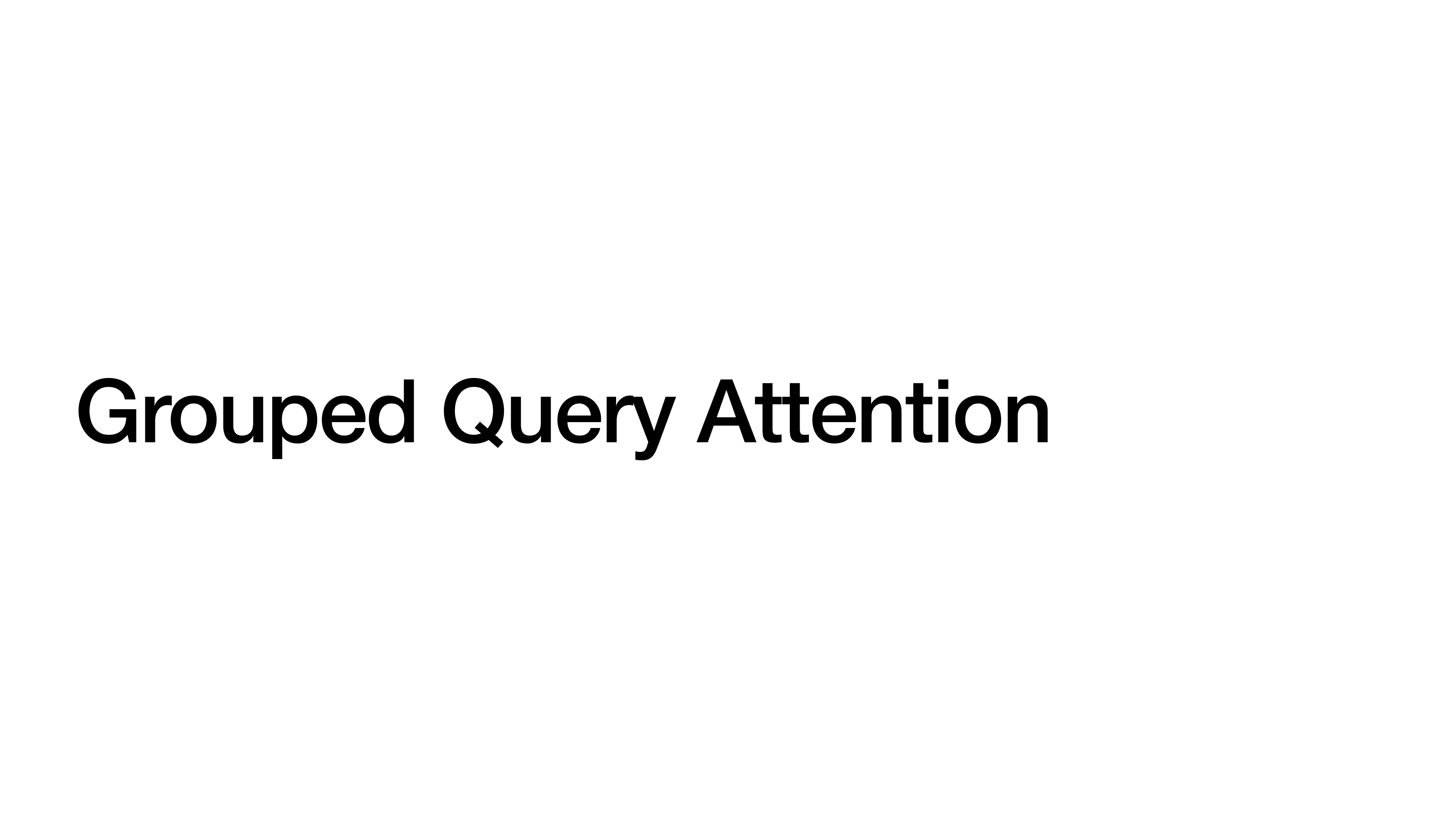 Section divider titled 'Grouped Query Attention'.