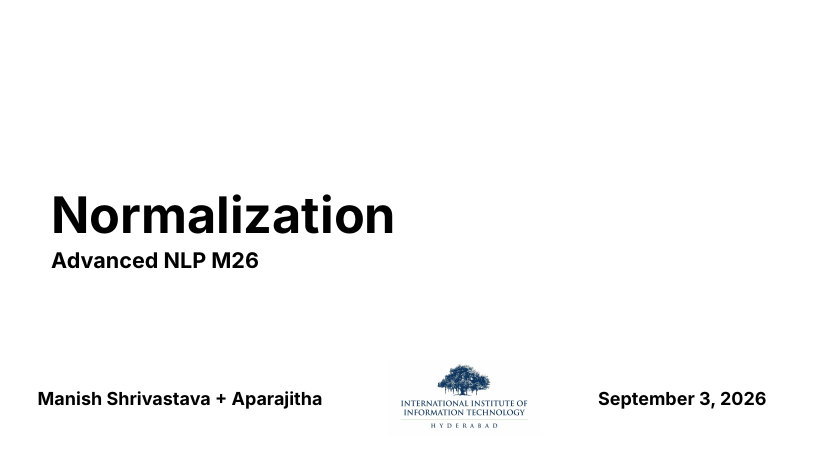 Title slide: Normalization, Advanced NLP M26, Manish Shrivastava + Aparajitha, IIIT Hyderabad, September 3 2026
