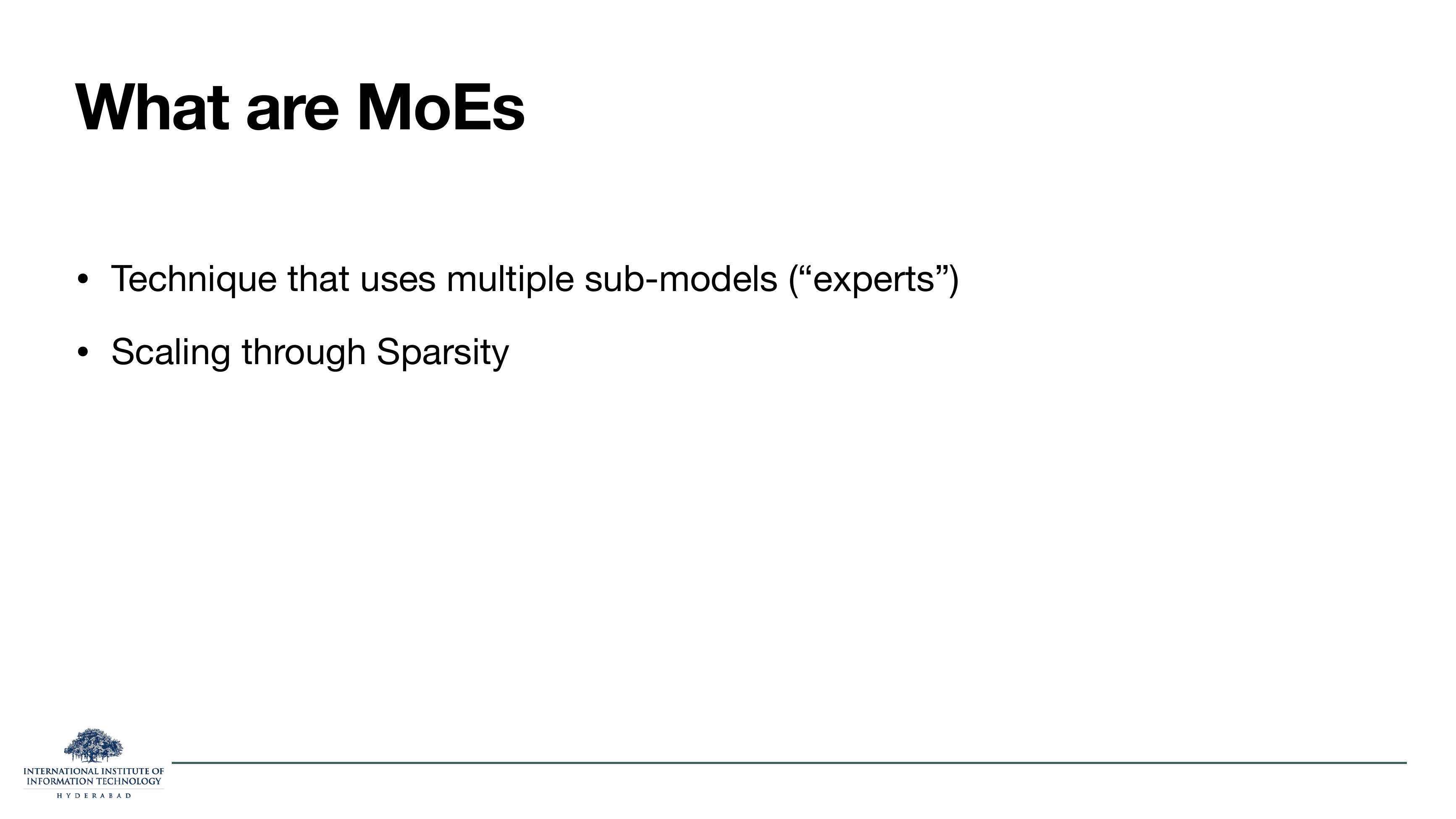 Slide titled What are MoEs. Technique that uses multiple sub-models ('experts'). Scaling through Sparsity.