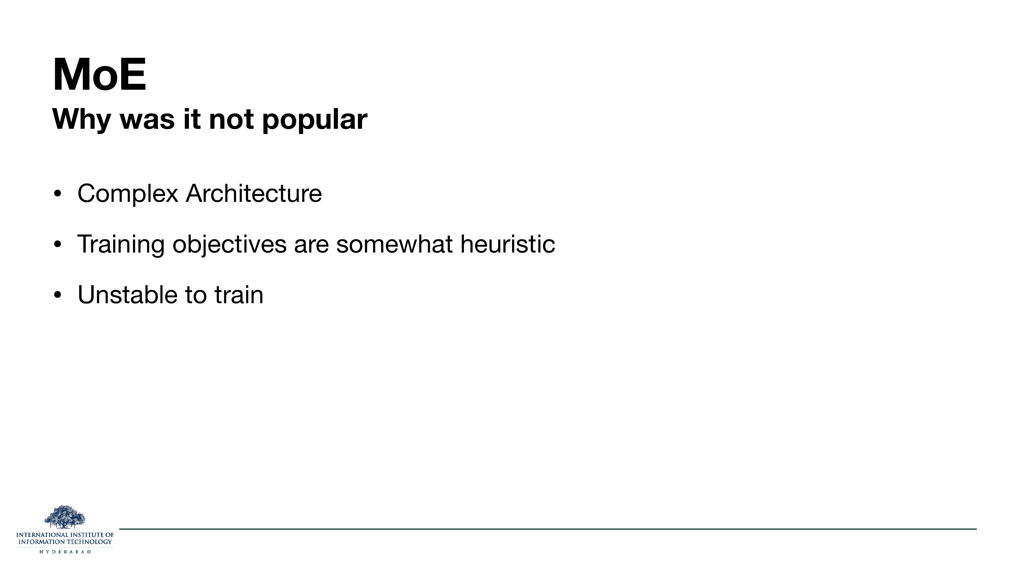Slide titled MoE Why was it not popular. Complex Architecture. Training objectives are somewhat heuristic. Unstable to train.