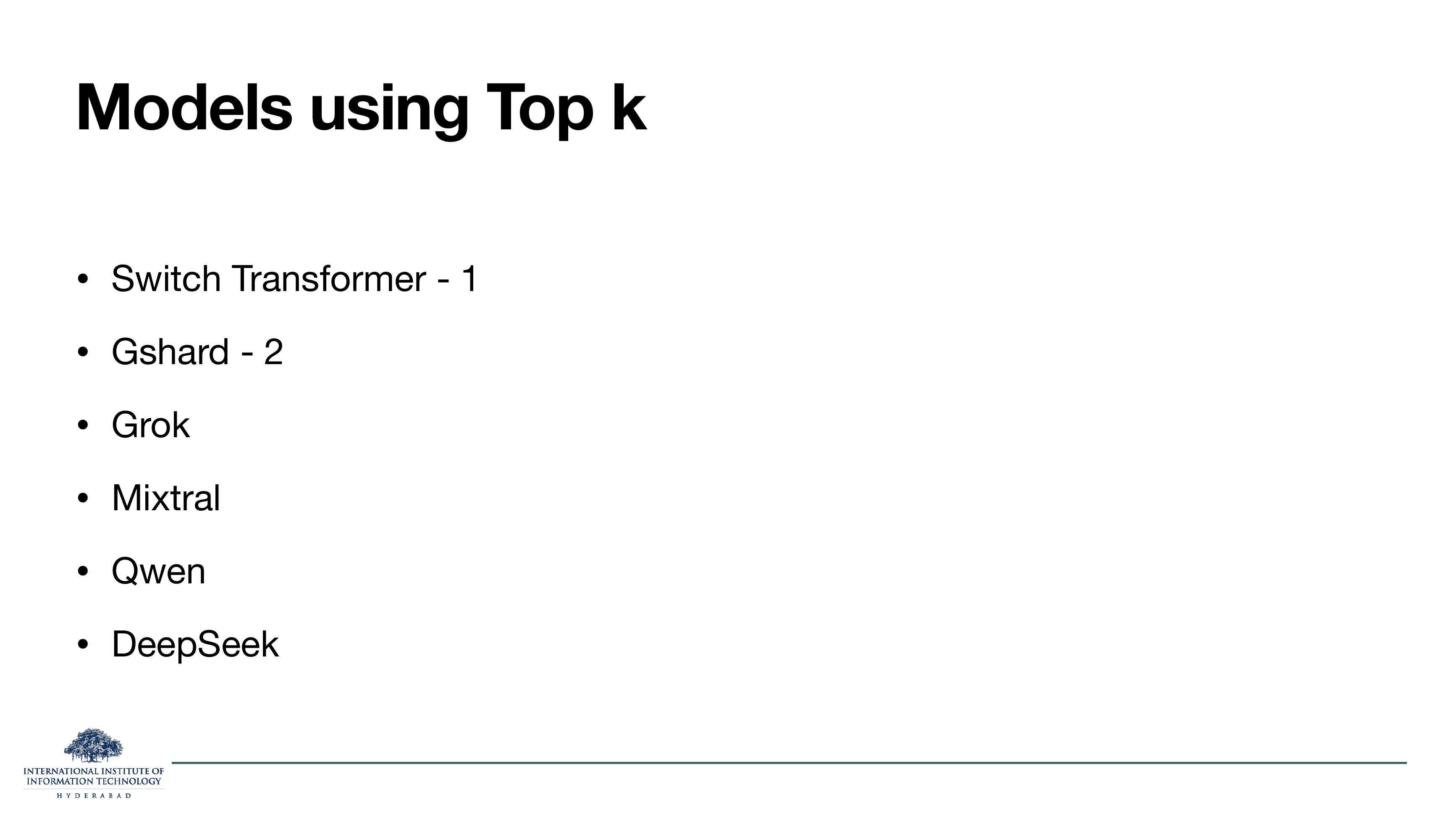 Slide titled 'Models using Top k'. Bullets: Switch Transformer - K=1. Gshard - K=2. Grok. Mixtral. Qwen. DeepSeek.