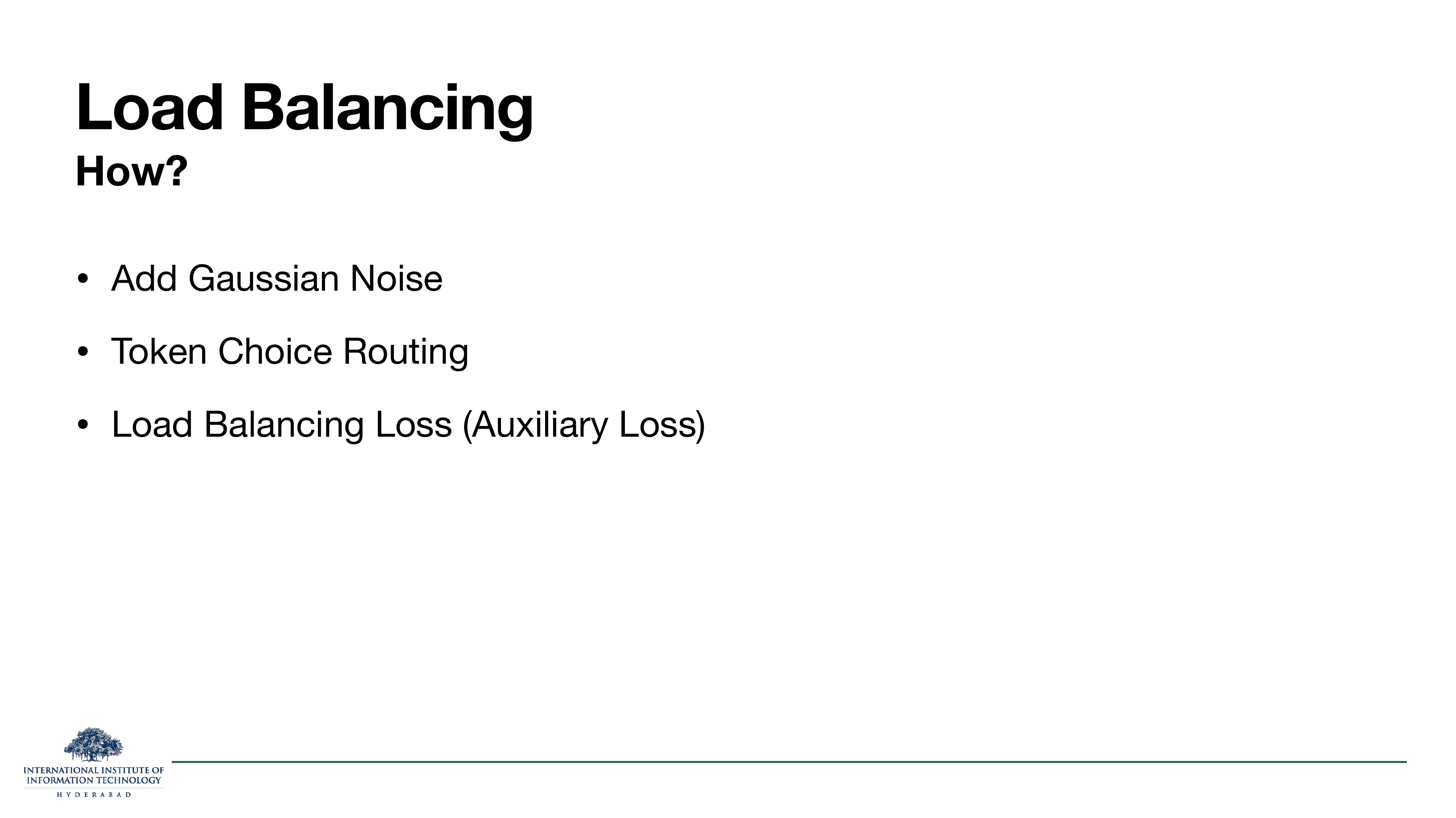Slide titled Load Balancing How. Three bullets: Add Gaussian Noise. Token Choice Routing. Load Balancing Loss (Auxiliary Loss).