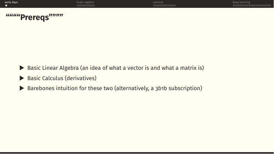 Prereqs page: basic linear algebra (idea of a vector and a matrix), basic calculus (derivatives), or barebones intuition — alternatively, a 3Blue1Brown subscription.