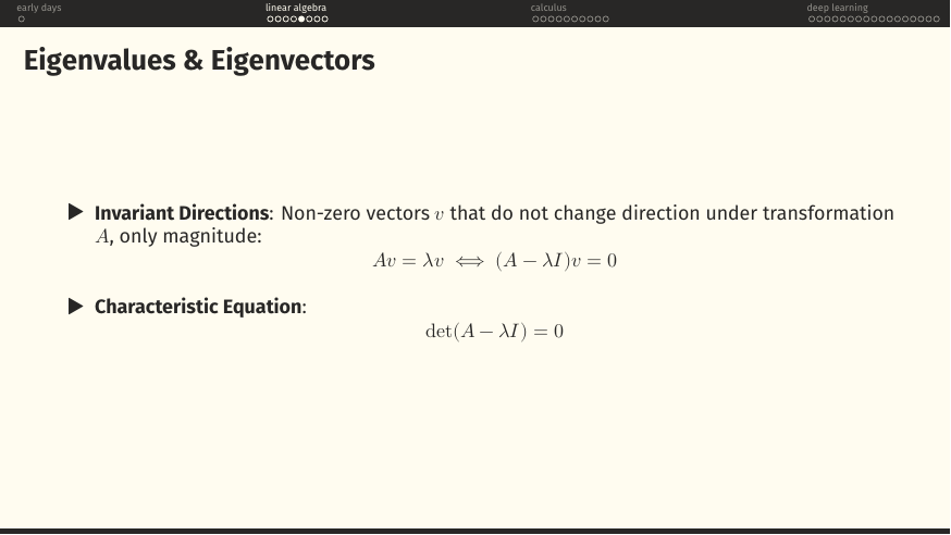 Eigenvalues and eigenvectors: Av = λv means v is an invariant direction under A. Characteristic equation det(A − λI) = 0 finds the λs.