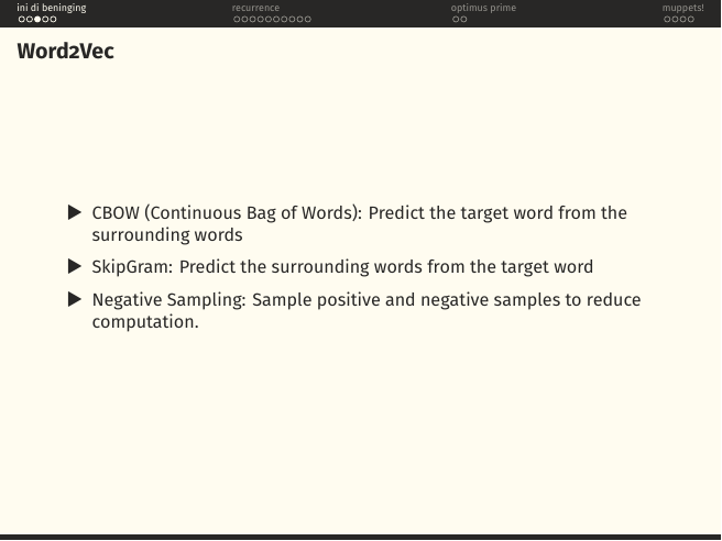 Word2Vec: CBOW predicts target from surrounding words, SkipGram predicts surrounding words from target, Negative Sampling reduces computation.